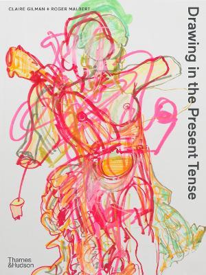 Drawing in the Present Tense - Roger Malbert,Claire Gilman - cover