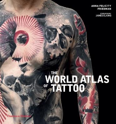 The World Atlas of Tattoo - Anna Felicity Friedman - cover