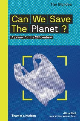 Can We Save The Planet?: A primer for the 21st century - Alice Bell - cover