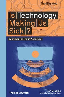 Is Technology Making Us Sick?: A primer for the 21st century - Ian Douglas - cover