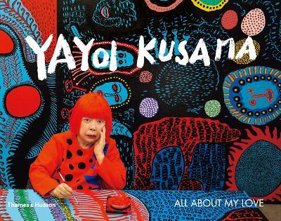 Yayoi Kusama: All About My Love - Yayoi Kusama - cover