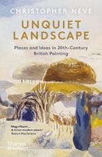 Unquiet Landscape: Places and Ideas in 20th-Century British Painting