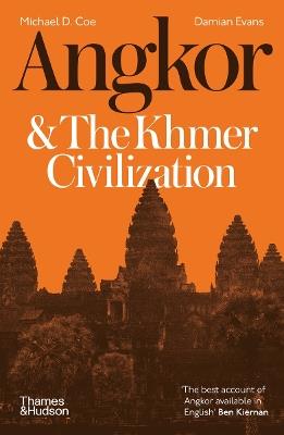 Angkor and the Khmer Civilization - Michael D. Coe,Damian Evans - cover