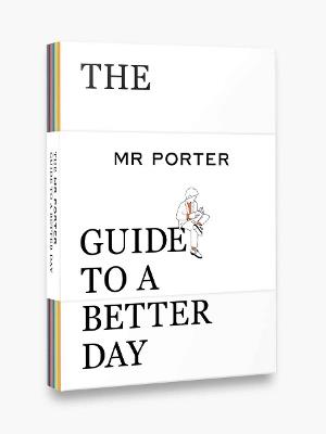 The MR PORTER Guide to a Better Day - MR PORTER - cover