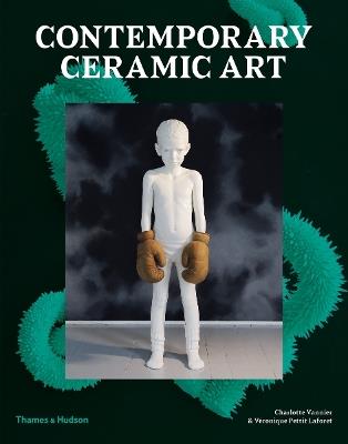 Contemporary Ceramic Art - Charlotte Vannier,Veronique Pettit Laforet - cover