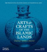 Arts & Crafts of the Islamic Lands: Principles * Materials * Practice