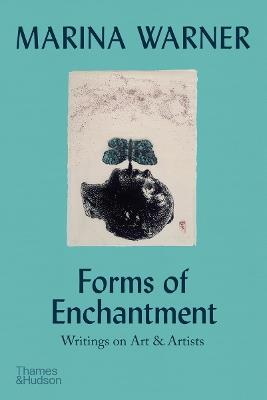 Forms of Enchantment: Writings on Art & Artists - Marina Warner - cover