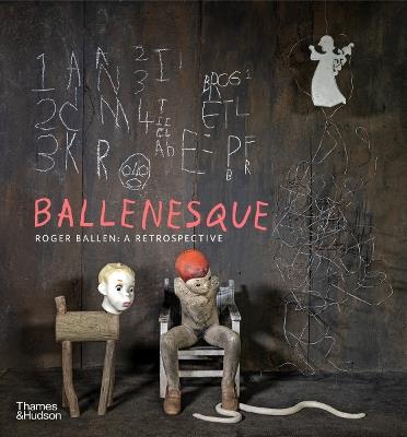 Ballenesque: Roger Ballen: A Retrospective - Roger Ballen - cover