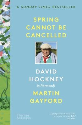 Spring Cannot be Cancelled: David Hockney in Normandy - Martin Gayford,David Hockney - cover