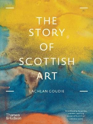 The Story of Scottish Art - Lachlan Goudie - cover