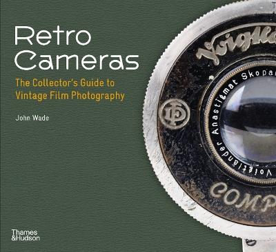 Retro Cameras: The Collector's Guide to Vintage Film Photography - John Wade - cover