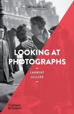 Looking at Photographs - Laurent Jullier - cover