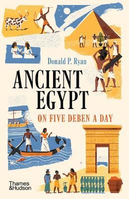 Ancient Egypt on Five Deben a Day - Donald P. Ryan - cover