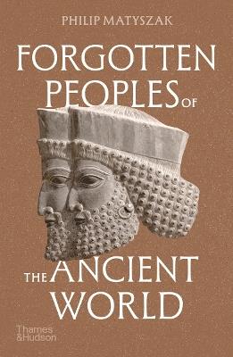 Forgotten Peoples of the Ancient World - Philip Matyszak - cover