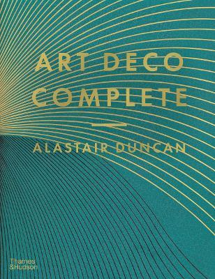 Art Deco Complete: The Definitive Guide to the Decorative Arts of the 1920s and 1930s - Alastair Duncan - cover