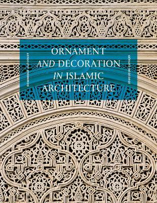 Ornament and Decoration in Islamic Architecture - Dominique Clévenot,Gérard Degeorge - cover