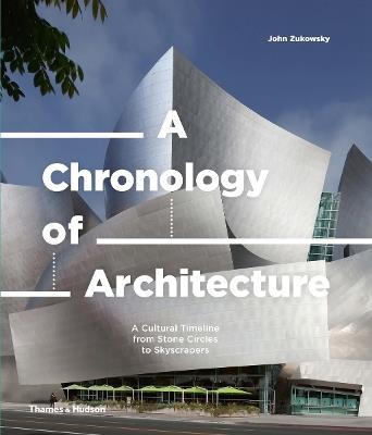 A Chronology of Architecture: A Cultural Timeline from Stone Circles to Skyscrapers - cover