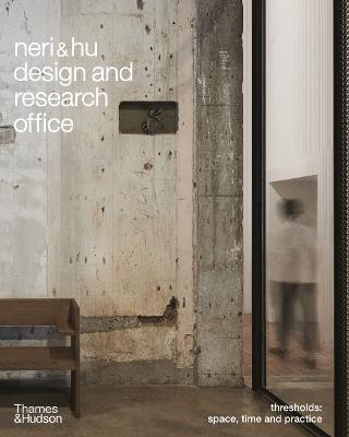 Neri&Hu Design and Research Office: Thresholds: Space, Time and Practice - Neri&Hu Design and Research Office - cover
