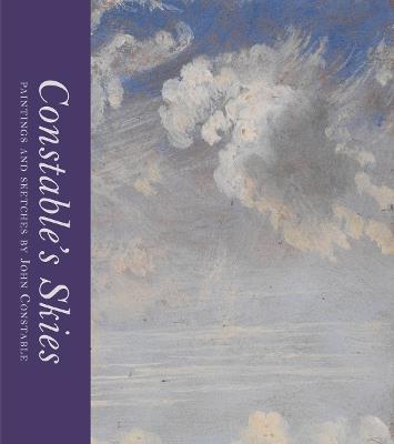 Constable's Skies: Paintings and Sketches by John Constable - Mark Evans - cover