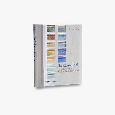 The Glaze Book: A Visual Catalogue of Decorative Ceramic Glazes - Stephen Murfitt - cover
