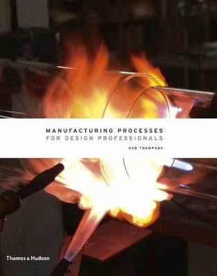 Manufacturing Processes for Design Professionals - Rob Thompson - cover
