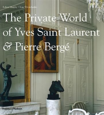 The Private World of Yves Saint Laurent & Pierre Berge - Robert Murphy - cover