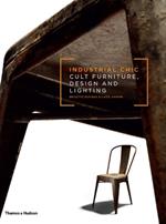 Industrial Chic: Cult Furniture, Design and Lighting