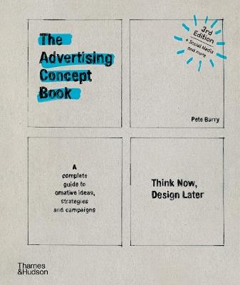 The Advertising Concept Book: Think Now, Design Later - Pete Barry - cover