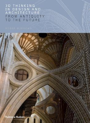 3D Thinking in Design and Architecture: From Antiquity to the Future - Roger Burrows - cover
