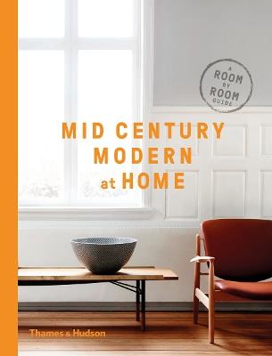 Mid-Century Modern at Home: A Room-by-Room Guide - DC Hillier - cover