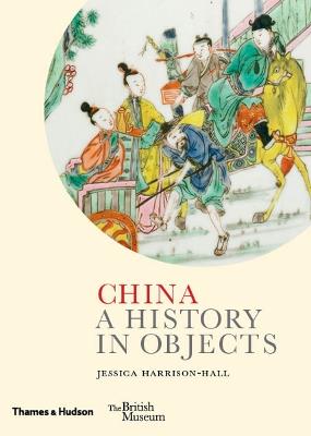 China: A History in Objects - Jessica Harrison-Hall - cover