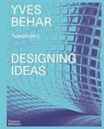 Yves Behar fuseproject: Designing Ideas