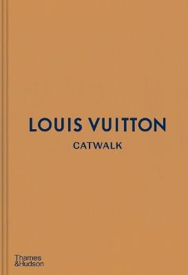 Louis Vuitton Catwalk: The Complete Fashion Collections - cover