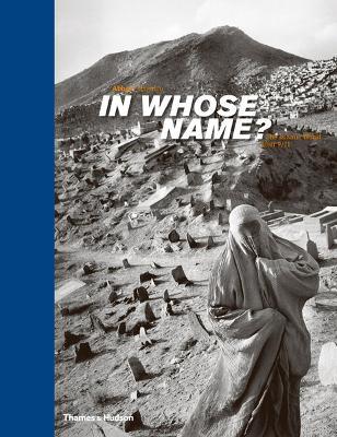 In Whose Name?: The Islamic World After 9/11 - Abbas,Magnum Photos - cover