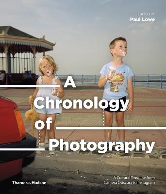 A Chronology of Photography: A Cultural Timeline from Camera Obscura to Instagram - cover