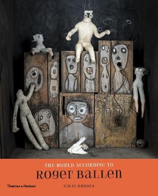 The World According to Roger Ballen - Roger Ballen,Colin Rhodes - cover