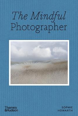The Mindful Photographer - Sophie Howarth - cover