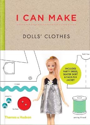 I Can Make Dolls' Clothes: Easy-to-follow patterns to make clothes and accessories for your favourite doll - cover