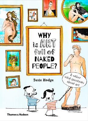 Why is art full of naked people?: & other vital questions about art - Susie Hodge - cover