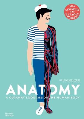 Anatomy: A Cutaway Look Inside the Human Body - Hélène Druvert - cover