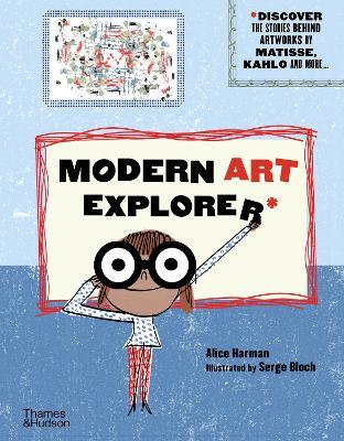 Modern Art Explorer: Modern Art Explorer: Discover the stories behind artworks by Matisse, Kahlo and more... - Alice Harman - cover