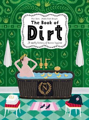 The Book of Dirt: A smelly history of dirt, disease and human hygiene - Piotr Socha - cover