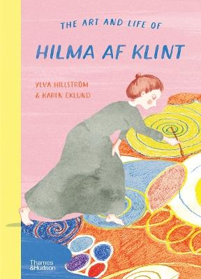 The Art and Life of Hilma af Klint - Ylva Hillstroem,Karin Eklund - cover