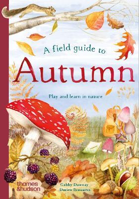 A Field Guide to Autumn: Play and learn in nature - Gabby Dawnay - cover