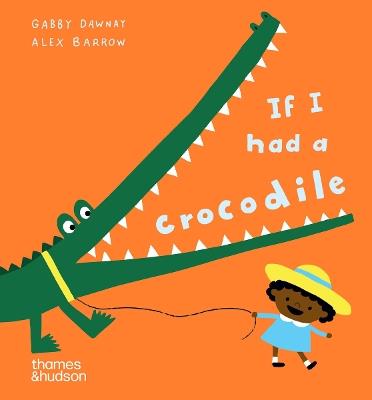 If I had a crocodile - Alex Barrow,Gabby Dawnay - cover