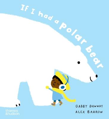 If I had a polar bear - Alex Barrow,Gabby Dawnay - cover