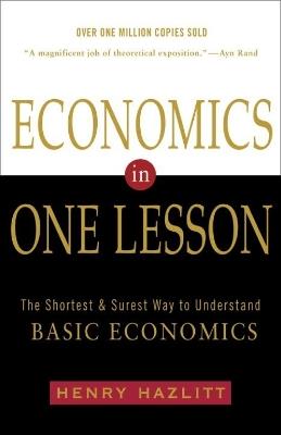 Economics In One Lesson: The Shortest and Surest Way to Understand Basic Economics - Henry Hazlitt - cover