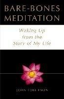 Bare-Bones Meditation: Waking Up from the Story of My Life - Joan Tollifson - cover
