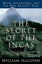The Secret of the Incas: Myth, Astronomy, and the War Against Time