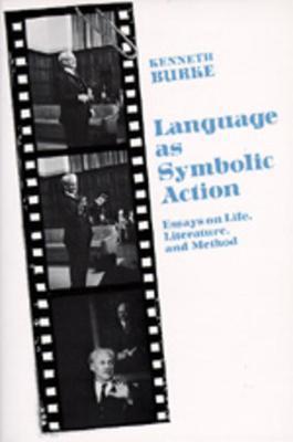 Language As Symbolic Action: Essays on Life, Literature, and Method - Kenneth Burke - cover